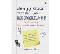 Ben jij klaar voor de brugklas?: De ultieme gids voor middelbare scholieren