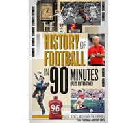 Ben Jones Gareth Thomas The History of Football in 90 Minutes (Copertina rigida)