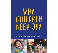Ben Kingston-Hughes Why Children Need Joy (Copertina rigida)