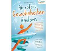 Ben Klarstein Ab sofort Gewohnheiten ändern: Wie Sie enorme Selbstdi (Tascabile)