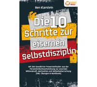 Ben Klarstein Die 10 Schritte zur eisernen Selbstdisziplin: Mit den (Tascabile)