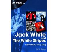 Ben L Connor Jack White and The White Stripes On Track (Tascabile) On Track