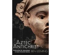 Ben Leeming Aztec Antichrist (Tascabile) IMS Monograph Series