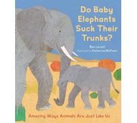 Ben Lerwill Do Baby Elephants Suck Their Trunks? (Copertina rigida)