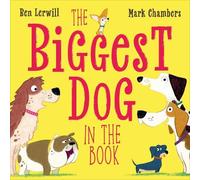 Ben Lerwill The Biggest Dog in the Book (Tascabile) Who's the Biggest?