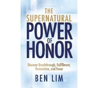 Ben Lim The Supernatural Power of Honor (Tascabile)