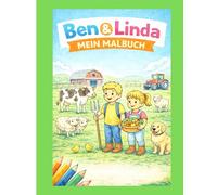 Ben & Linda - Mein Malbuch: Ein liebevoll gestaltetes Bauernhof-Malbuch für Kinder ab 4 Jahren mit Tieren, Traktoren und Mitmachseiten