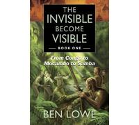 Ben Lowe The Invisible Become Visible (Tascabile)