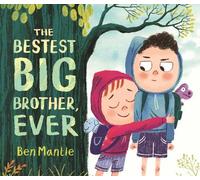 Ben Mantle The Bestest Big Brother, Ever (Copertina rigida)