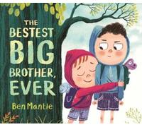 Ben Mantle The Bestest Big Brother, Ever (Copertina rigida)