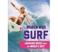 Ben Marcus Lucia Griggi Women Who Surf (Tascabile)