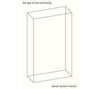 Ben Marcus The Age of Wire and String (Tascabile)