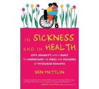 Ben Mattlin In Sickness and in Health (Tascabile)