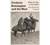 Ben Merchant Vorpahl Frederic Remington and the West (Tascabile)