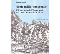 Ben mille pastorali. L'itinerario dell'Ingegneri da Tasso a Guarini e oltre