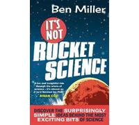 Ben Miller It's Not Rocket Science (Tascabile)