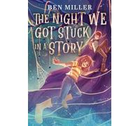 Ben Miller The Night We Got Stuck in a Story (Copertina rigida)