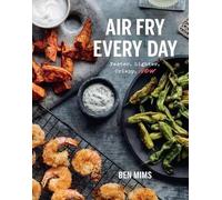 Ben Mims Air Fry Every Day (Copertina rigida)