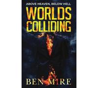 Ben Mire Worlds Colliding (Tascabile) Above Heaven, Below Hell