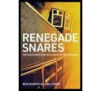 Renegade Snares: The Resistance and Resilience of Drum & Bass