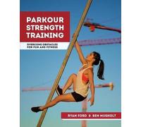 Parkour Strength Training: Overcome Obstacles for Fun and Fitness
