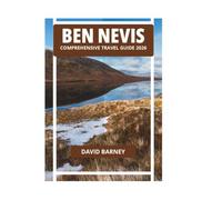 BEN NEVIS COMPREHENSIVE TRAVEL GUIDE 2026