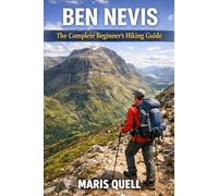 Ben Nevis for Beginners: The Complete Travel Planning & Routine Guide helps solo and budget travelers plan step-by-step itineraries, build stress-free ... and pack smart for smooth, enjoyable adve