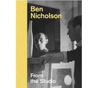 Ben Nicholson: From the Studio