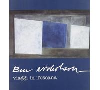 Ben Nicholson. Viaggi in Toscana - [Edifir]