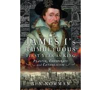 Ben Norman James I’s Tumultuous First Year as King (Copertina rigida)