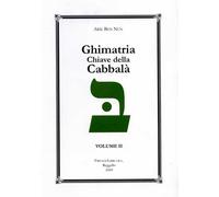 Ben Nun,Arie. - Ghimatria. Chiave della Cabbalà. Vol.II.