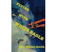 Ben Nuttall-Smith Flying With White Eagle (Tascabile)