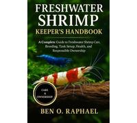 Ben O Raphael Fresh Water Shrimp Keeper's Handbook (Tascabile)