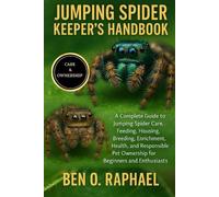 Ben O Raphael Jumping Spider Keeper's Handbook (Tascabile)