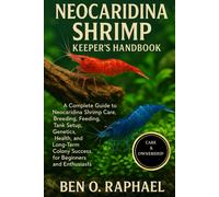 BEN O. RAPHAEL NEOCARIDINA SHRIMP KEEPER'S HANDBOOK: A Complete Guid (Tascabile)