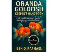 Ben O Raphael Oranda Goldfish Keeper's Handbook (Tascabile)