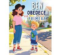 Ben Obedece a la Primera: Un cuento infantil sobre seguridad y autocontrol