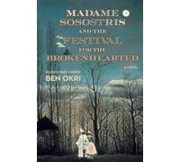 Ben Okri Madame Sosostris and the Festival for the Brokenhea (Copertina rigida)
