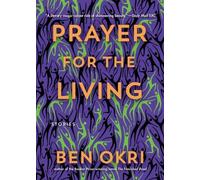 Ben Okri Prayer for the Living (Copertina rigida)