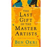 Ben Okri The Last Gift of the Master Artists (Copertina rigida)