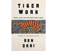 Ben Okri Tiger Work (Copertina rigida)