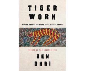 Ben Okri Tiger Work (Copertina rigida)