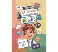 Ben O'Neal Christian Sex Education and Puberty Guide for Boys 8-12 Y (Tascabile)