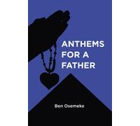 Ben Osemeke Anthems for a Father (Tascabile)