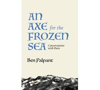 Scott Cairns Malcolm An Axe for the Frozen Sea: Conversations with P (Tascabile)