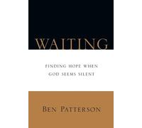 Ben Patterson Waiting - Finding Hope When God Seems Silent (Tascabile)