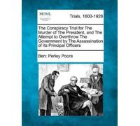Ben Perley Poor The Conspiracy Trial for the Murder of the President (Tascabile)