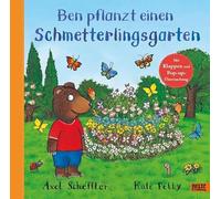 Ben pflanzt einen Schmetterlingsgarten: Bilderbuch mit Klappen und einer Pop-up-Überraschung