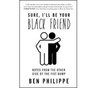 Ben Philippe Sure, I'll Be Your Black Friend (Tascabile)