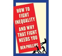Ben Phillips How to Fight Inequality (Tascabile)